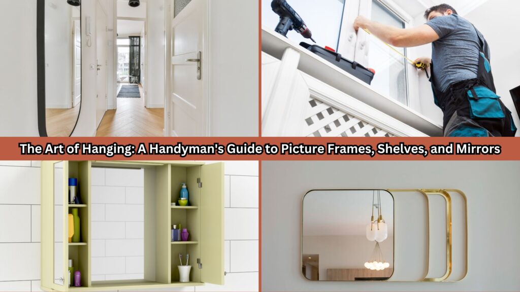 Handyman's guide to picture frames,
DIY shelving ideas,
Mirror installation tips,
Picture hanging techniques,
Frame mounting instructions,
Wall decor projects,
Creative shelving solutions
