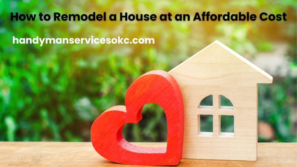 How to Remodel a House at an Affordable Cost