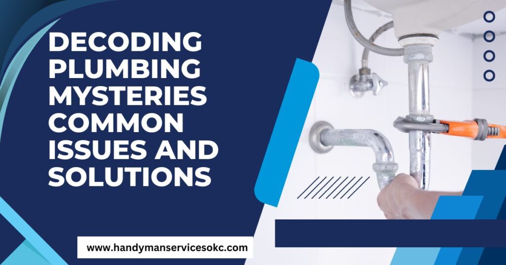 Decoding Plumbing Mysteries Common Issues and Solutions