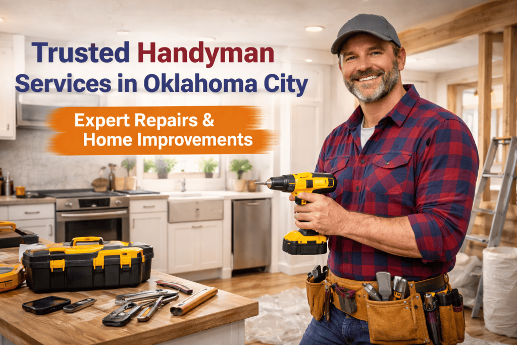 Trusted Handyman Services in Oklahoma City – Expert Repairs & Home Improvements